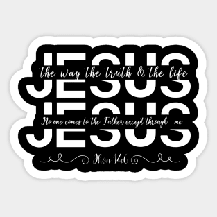 john 14:6 jesus the way the truth and the life Sticker